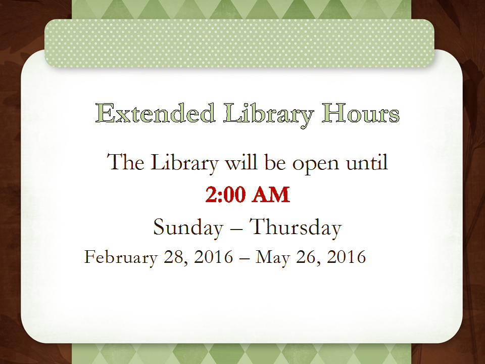 Extended Hours, Sunday-Thursday until 2am, 2/28/2016-5/26/2016