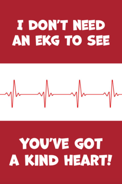 i don't need an ekg to see you have a kind heart