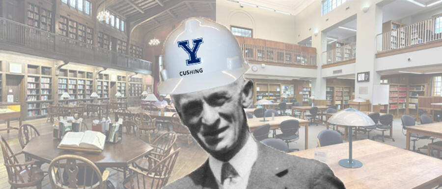 historical and morse reading rooms in the background with a picture of harvey cushing wearing a hard hat in front